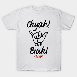 Chyea! Brah! (Black) T-Shirt